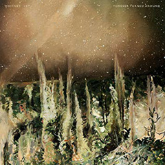 Whitney - Forever Turned Around