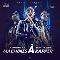 Xzafrane-Machines à rapper-Feat. Sojip & Sir Nostra