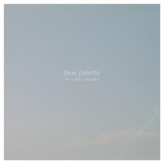 blue palette w/ yutaka hirasaka