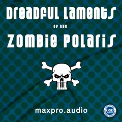 Dreadful Laments of the Zombie Polaris