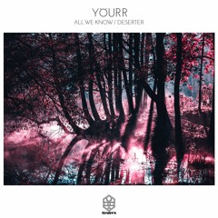 Yourr - All We Know (Original Mix)