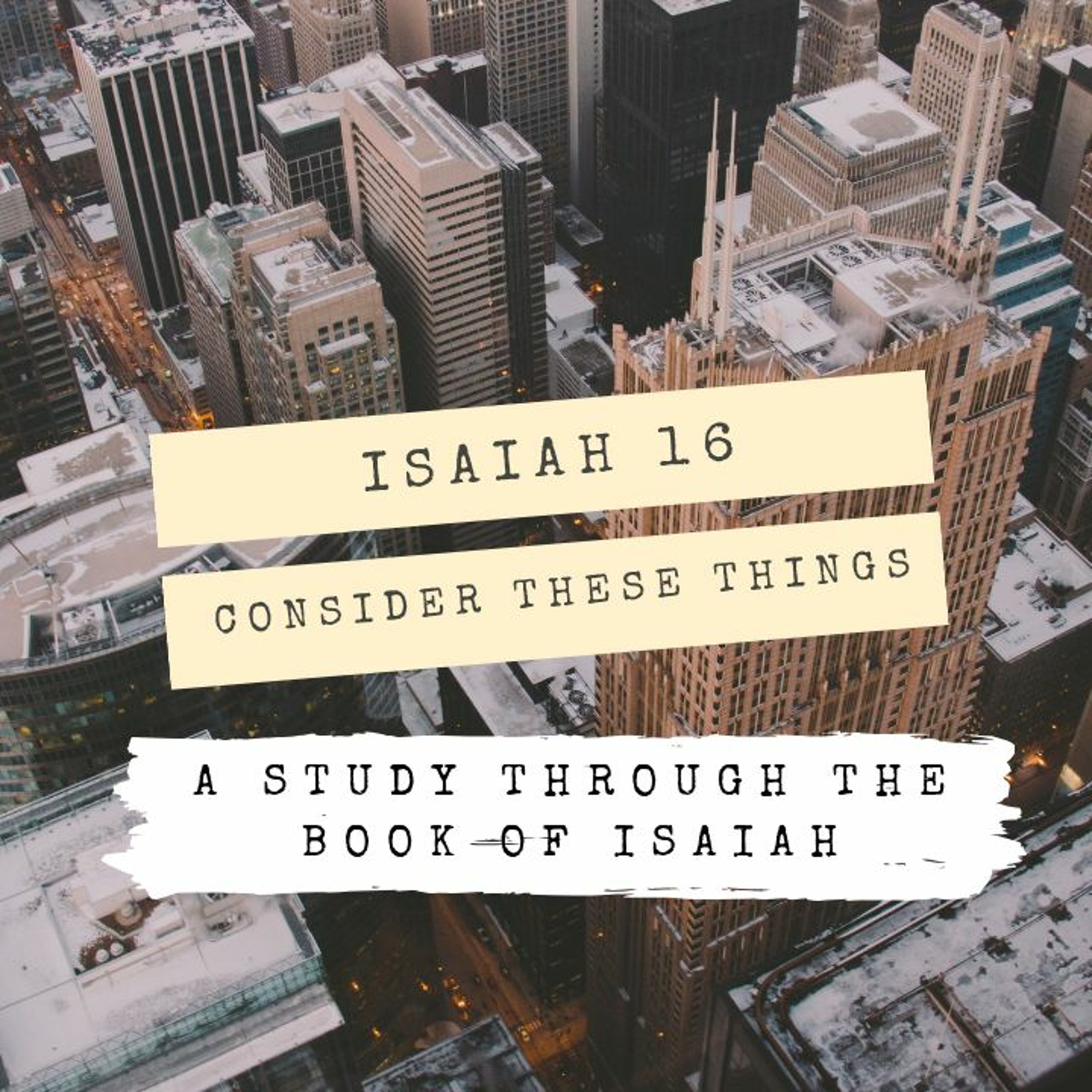Isaiah 16 Consider These Things episode artwork