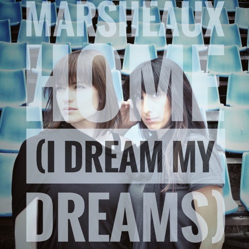 Marsheaux - "Home(I Dream My Dream)"
