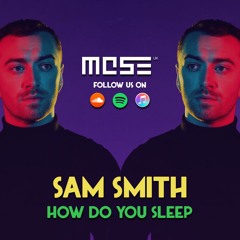 How Do You Sleep (MOSE UK Remix)
