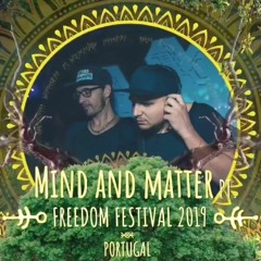 MIND AND MATTER - LIVE SET - FREEDOM FESTIVAL 2019