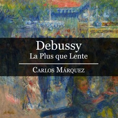 Claude Debussy: La Plus que Lente (A Slow Waltz)