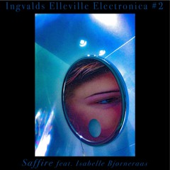 Ingvalds Elleville Electronica #2 - Sapphire (feat. Isabelle Bjørneraas)