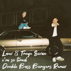 I'm So Tired (Double Bass Burgers Remix)