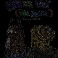 How We Livin (Prod. jibeジベ )