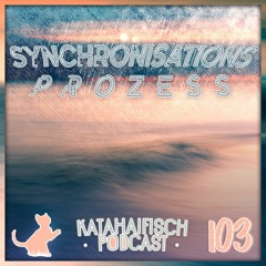 KataHaifisch Podcast 103 - Synchronisationsprozess