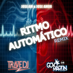 Jose AM & Jose Amor - Ritmo Automático (Goyo Martin & Trave DJ Remix)
