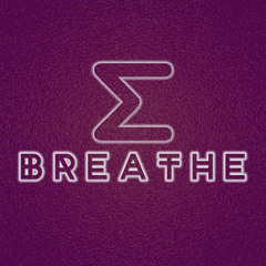 B R E A T H E