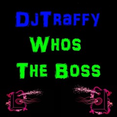 DjTraffy - WhosTheBoss - Free Download -