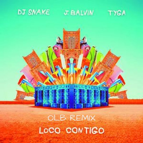 Temprano administración Ambigüedad Stream DJ Snake, J.Balvin, Tyga - Loco Contigo (OLB Remix) [FREE DOWNLOAD]  by OLB | Listen online for free on SoundCloud