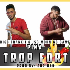 Bigg Frankii, JSB MORNING GAME - PIMA TROP FORT - [Prod by. Jor'Dan]