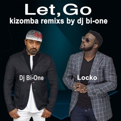 Locko-Let,Go (kizomba remix's by dj bi-one) douceur 2k19