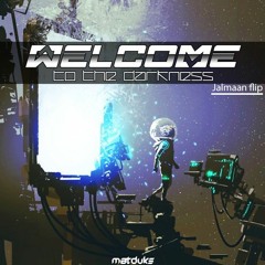 Matduke - Welcome (To The Darkness) [Jalmaan Flip]