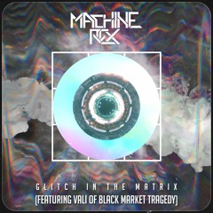 Machine Rex - Glitch In The Matrix Ft. Vali (Original Mix)