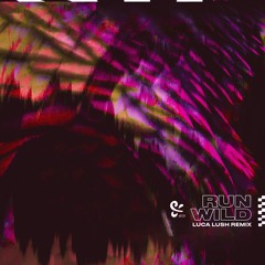 PLS&TY - Run Wild (Luca Lush Remix)