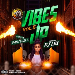 Vibes Up Vol 5: Strictly Dancehall Sampler 2019 (Mixed by DJ Lex)