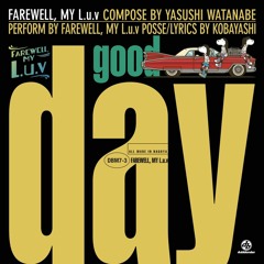 FAREWELL, MY L.u.v / GOOD DAY