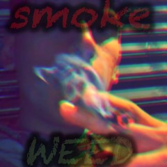 SMOKE WEED