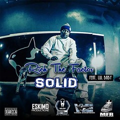 Rich The Factor - Solid feat. Lul Baby