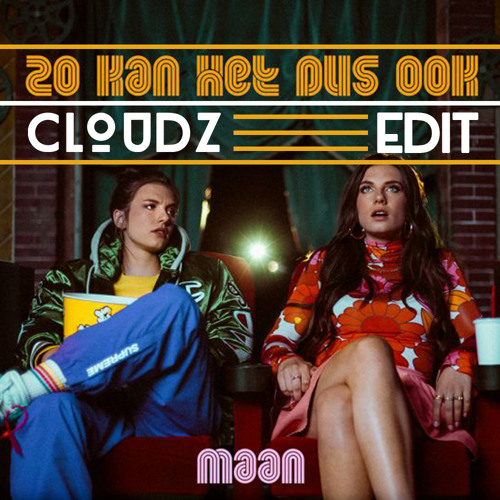 Maan - Zo Kan Het Dus Ook (CLOUDZ Edit)[FREE DL]