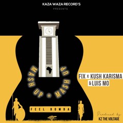 MashUp MashUp FIX FEAT. KUSH KARISMA & LUIS MORE...Prod By Kz The Voltage