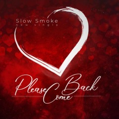 Please Come Back_Slow Smoke