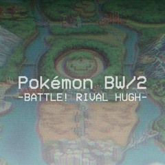 Pokemon Black/White 2: Battle! VS Hugh (Rearrangement)