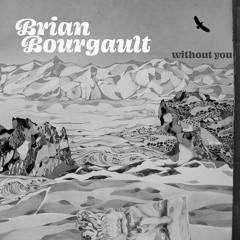 Singer-songwriter Brian Bourgault - Without You