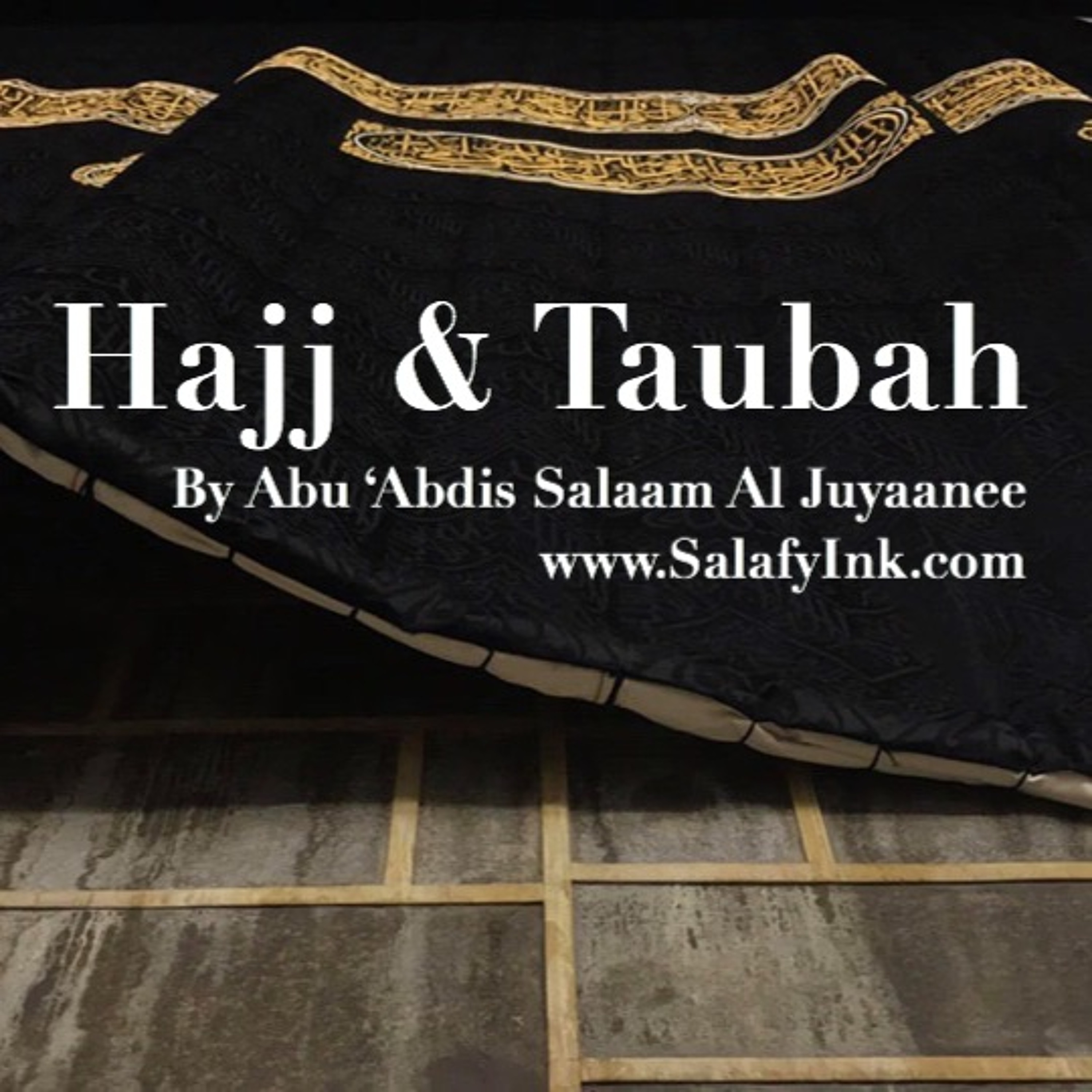 Hajj & Taubah By Abu ‘Abdis Salaam Al Juyaanee episode artwork