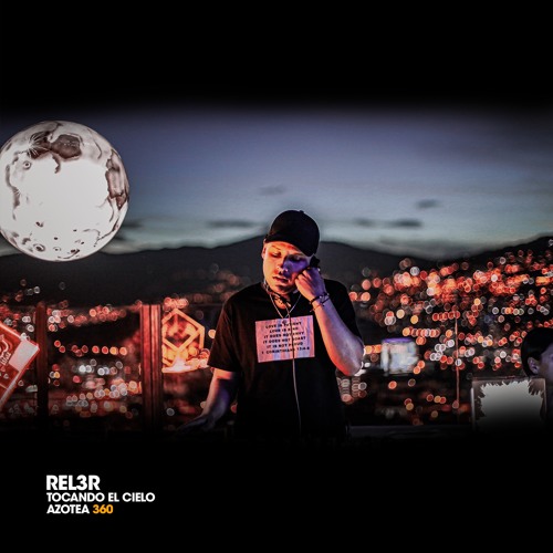 Rel3r @ Tocando El Cielo - 360 Azotea