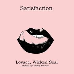 Lovacc, WickedSeal - Satisfaction (VIP Edit) *FREE DL*