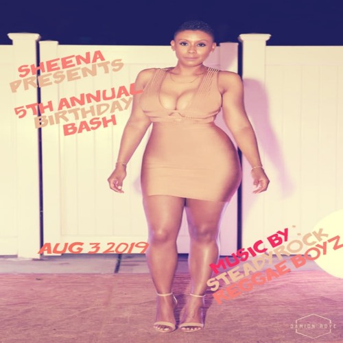 SteadyRock / ReggaeBoyz / Sheena 5th Annual Bday Bash aug 3 2019