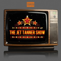 "The Jet Tanner Show" (Intro)