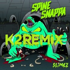 Slimez - Spine Snappa Feat. Atarii (K2 Remix)