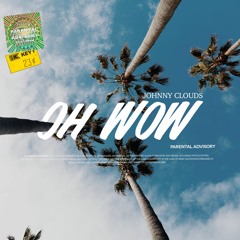 Johnny Clouds - Oh Wow (Prod. By Engelwood)