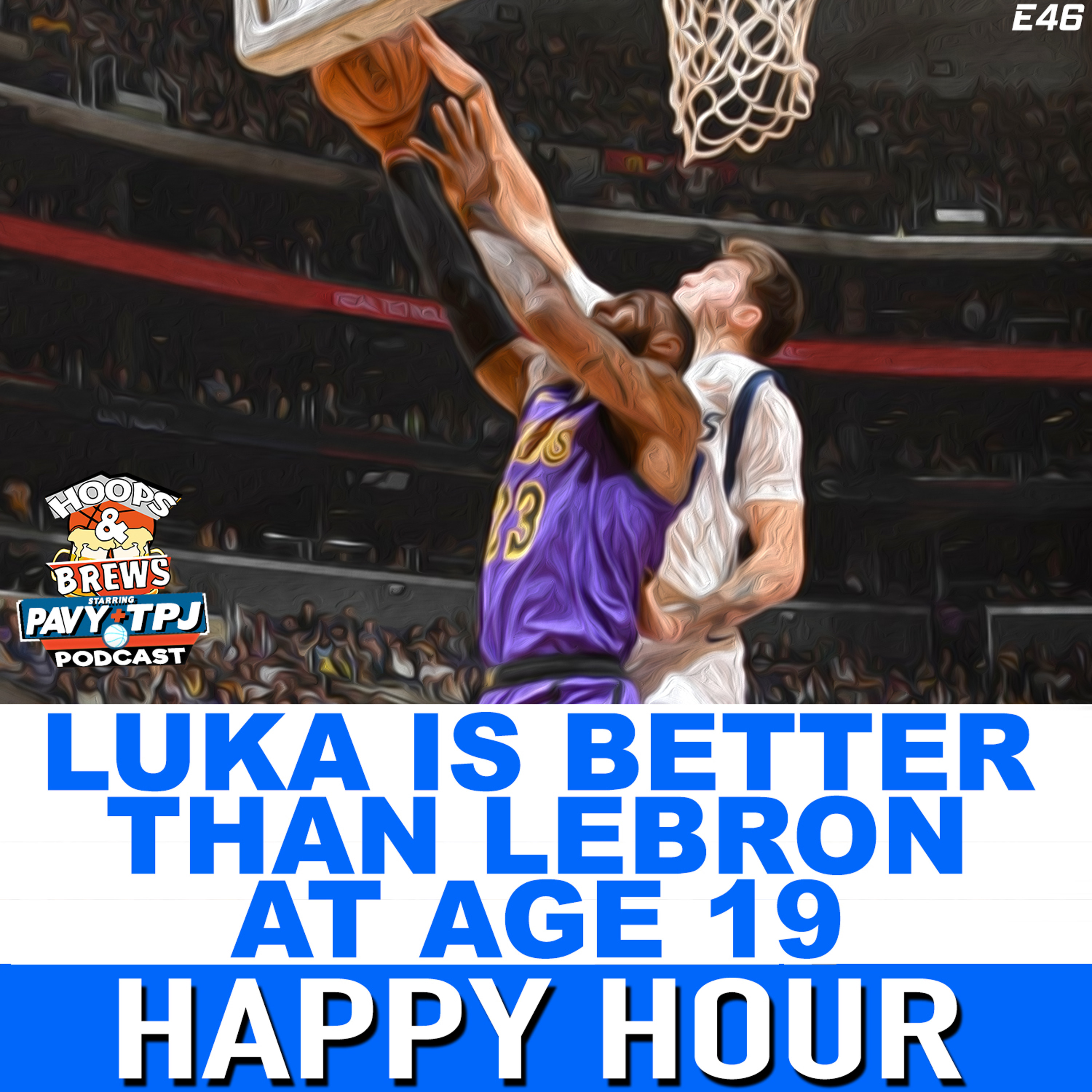 Happy Hour 46: Luka is better than Lebron at 19 episode artwork
