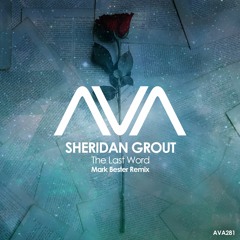AVA281 - Sheridan Grout - The Last Word (Mark Bester Remix) *Out Now!*