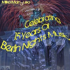 Celebrating 15 Years Of Berlin Nights Music (massive, massive tunes - 2019) 🎧