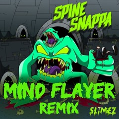 Spine Snappa (Mind Flayer Remix)