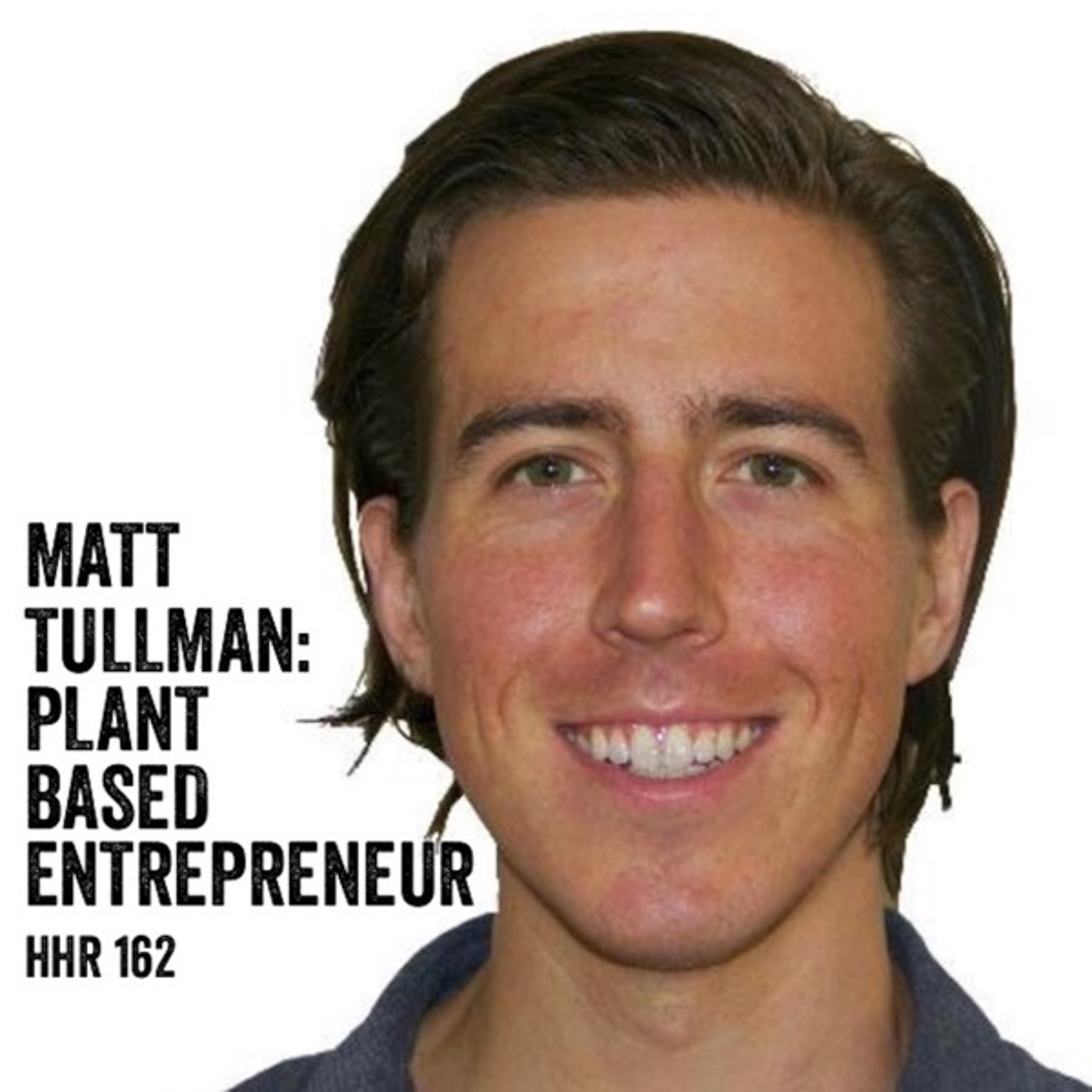 Matt Tullman: Plant-based Entrepreneur