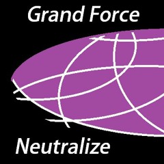 Grand Force - Neutralize