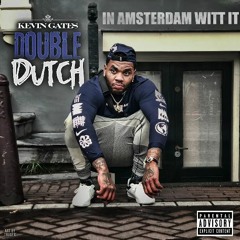 Kevin Gates - Double Dutch [ In Amsterdam Witt It ]