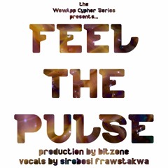 the WowApp Cypher Series presents: Feel The Pulse by bitzone and sirobosi frawstakwa...
