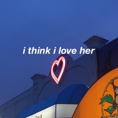 i think i love her(prod.lilbiscut)