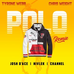Polo Remix Tyrone Webb & Chris Weight  feat. Channel, Josh D'Ace Y Nivlek