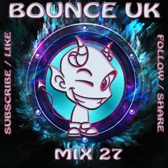 BOUNCE UK - MIX 27 #FOLLOW LIKE AND SHARE IF YOUR LISTENING